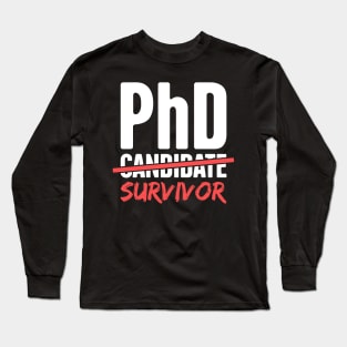 PhD Candidate Survivor – Design for Doctoral Students Long Sleeve T-Shirt